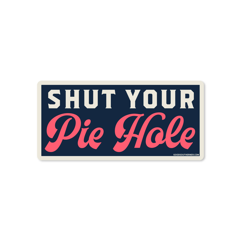 The Shut Your Pie Hole Sticker | The Playful Pooch